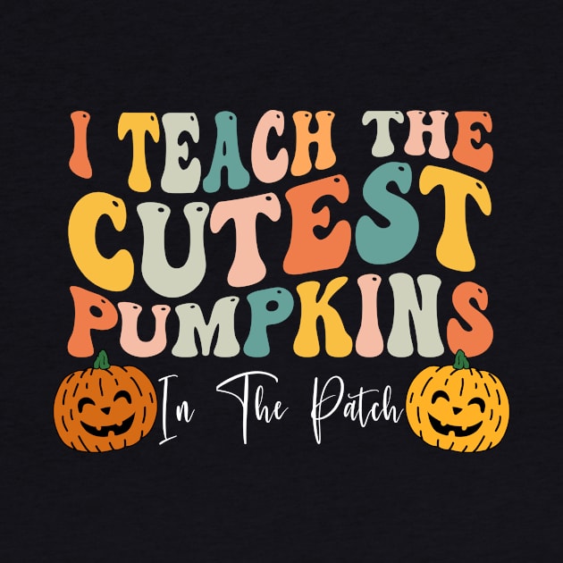 I Teach The Cutest Pumpkins In The Patch Teacher Fall Season Shirt by WoowyStore